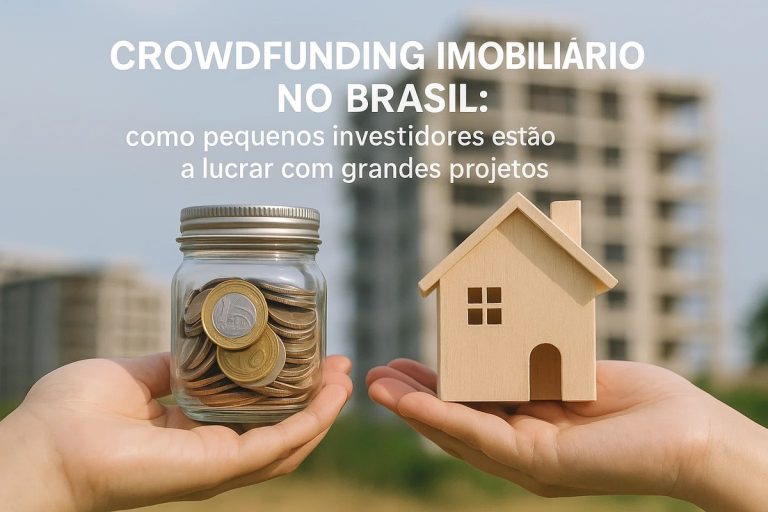 Início 8 Imagem mostrando duas mãos em destaque: à esquerda, uma mão segura um pote de vidro cheio de moedas, simbolizando pequenos investimentos; à direita, outra mão sustenta uma casa de madeira, representando projetos imobiliários. Ao fundo, um prédio em construção aparece desfocado, reforçando o tema de investimentos no setor imobiliário. Na parte superior, o texto 'Crowdfunding imobiliário no Brasil: como pequenos investidores estão a lucrar com grandes projetos' destaca o foco da imagem.